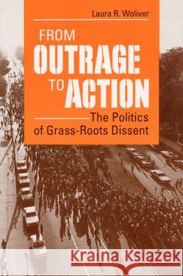 From Outrage to Action: THE POLITICS OF GRASS-ROOTS DISSENT Laura R. Woliver   9780252063114 University of Illinois Press - książka