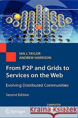 From P2P and Grids to Services on the Web: Evolving Distributed Communities Taylor, Ian J. 9781848001220 Springer - książka
