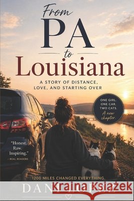 From PA to Louisiana: A Story of Distance, Love, and Starting Over Lopez, Dani 9798258560834 Independently Published - książka