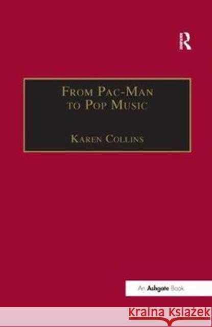 From Pac-Man to Pop Music: Interactive Audio in Games and New Media Karen Collins 9781138459632 Routledge - książka