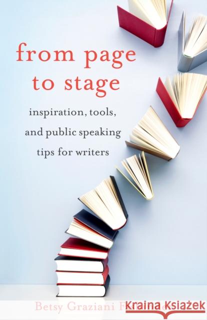 From Page to Stage: Inspiration, Tools, and Public Speaking Tips for Writers Graziani Fasbinder, Betsy 9781631524639 She Writes Press - książka