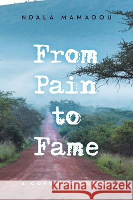 From Pain to Fame: A Congo Boy Story Ndala Mamadou 9781796026542 Xlibris Us - książka