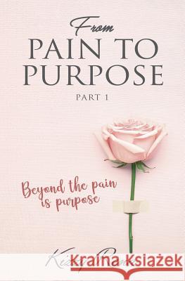 From Pain to Purpose Part 1 Kizzy Rena 9781072980759 Independently Published - książka