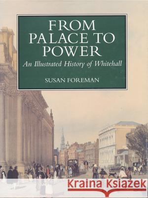 From Palace to Power: An Illustrated History of Whitehall Foreman, Susan 9781898595106 GAZELLE DISTRIBUTION TRADE - książka