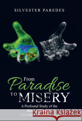 From Paradise to Misery: A Profound Study of the Book of Genesis Volume 1: Chapters 1-3 Silvester Paredes 9781973619567 WestBow Press - książka