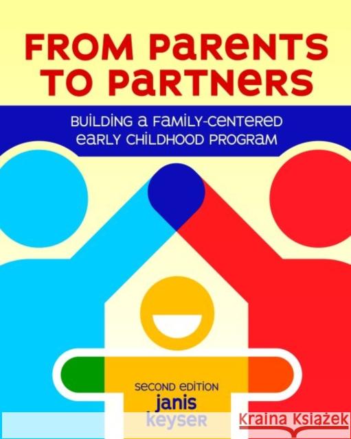 From Parents to Partners: Building a Family-Centered Early Childhood Program Janis Keyser 9781605545141 Redleaf Press - książka