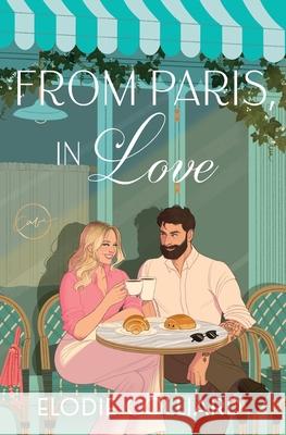 From Paris, in Love Elodie Colliard 9781778137914 Elodie Colliard - książka