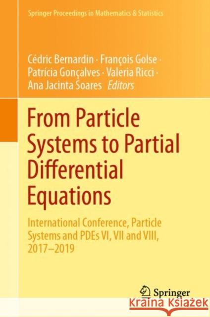 From Particle Systems to Partial Differential Equations: International Conference, Particle Systems and Pdes VI, VII and VIII, 2017-2019 C Bernardin Fran 9783030697839 Springer - książka