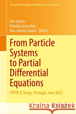 From Particle Systems to Partial Differential Equations: Pspde X, Braga, Portugal, June 2022 Eric Carlen Patr?cia Goncalves Ana Jacinta Soares 9783031651946 Springer - książka