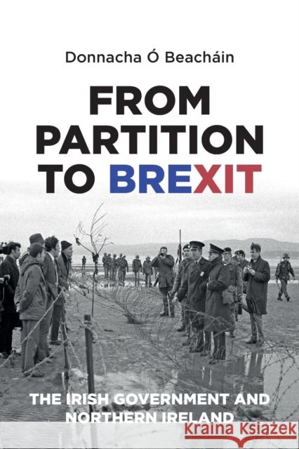 From Partition to Brexit: The Irish Government and Northern Ireland Donnacha O 9781526132956 Manchester University Press - książka