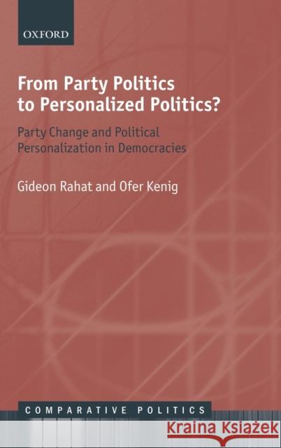 From Party Politics to Personalized Politics?: Party Change and Political Personalization in Democracies Rahat, Gideon 9780198808008 Oxford University Press, USA - książka