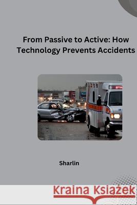 From Passive to Active: How Technology Prevents Accidents Sharlin 9783384253064 Tredition Gmbh - książka