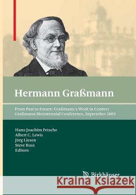 From Past to Future: Graßmann's Work in Context: Graßmann Bicentennial Conference, September 2009 Petsche, Hans-Joachim 9783034807388 Birkhauser - książka