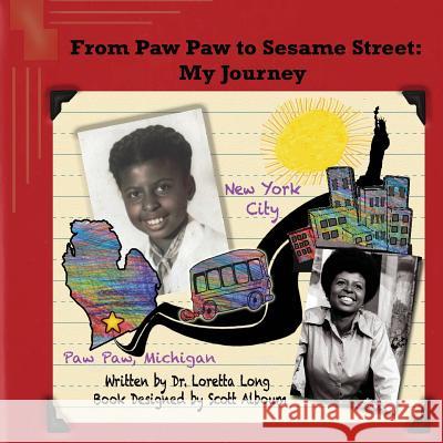 From Paw Paw to Sesame Street: My Journey Dr Loretta Long Scott Howard Alboum 9781508646563 Createspace - książka