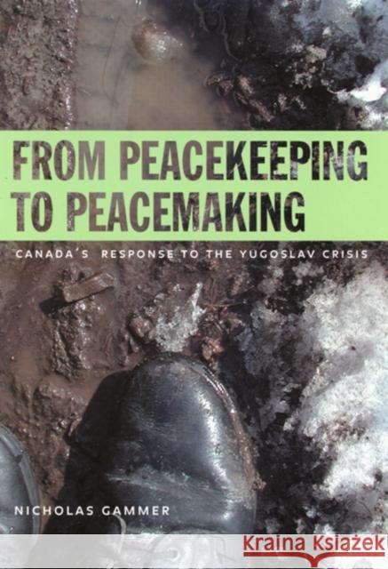 From Peacekeeping to Peacemaking Nicholas Gammer 9780773521513 McGill-Queen's University Press - książka