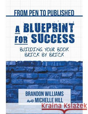 From Pen to Published - A Blueprint for Success Michelle Hill, Brandon Williams 9798201884215 Winning Champion Press - książka