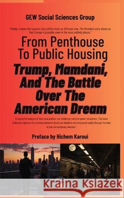 From Penthouse To Public Housing: Trump, Mamdani, And The Battle Over The American Dream Gew Social Sciences Group                Hichem Karoui 9781787955158 Global East-West (London) - książka