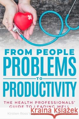 From People Problems to Productivity: The Health Professionals' Guide to Leading Well Kirsten Ros 9781736495810 Defeat the Drama - książka