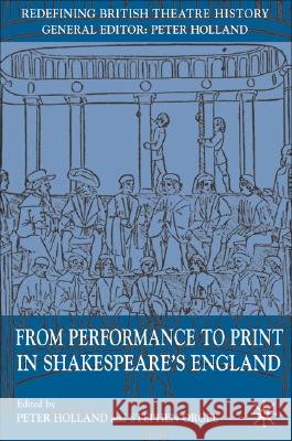 From Performance to Print in Shakespeare's England Peter Holland Stephen Orgel 9781403992284 Palgrave MacMillan - książka