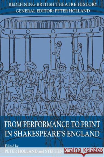 From Performance to Print in Shakespeare's England P Holland 9780230210134  - książka