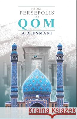 From Persepolis to Qom A A Usmani, Ariful Islam, Sama Usmani 9798686000162 Independently Published - książka