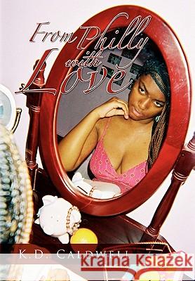 From Philly with Love K. D. Caldwell 9781441544674 Xlibris Corporation - książka