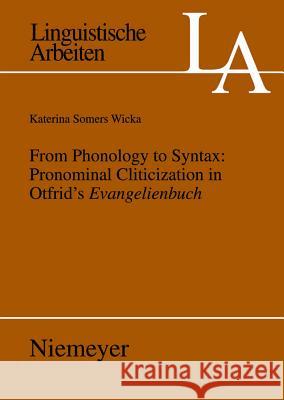 From Phonology to Syntax: Pronominal Cliticization in Otfrid's Evangelienbuch Katerina Somer 9783484305304 Max Niemeyer Verlag - książka