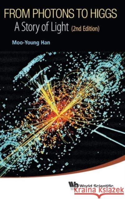 From Photons to Higgs: A Story of Light (2nd Edition) Han, Moo-Young 9789814579957 World Scientific Publishing Company - książka