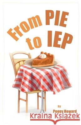 From PIE to IEP Peggy Howard 9781637692400 Trilogy Christian Publishing - książka