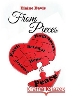 From Pieces to Peace: A Chance to Begin Again Elaine Davis 9781503525573 Xlibris Corporation - książka