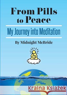 From Pills To Peace: My Journey Into Meditation Midnight McBride 9780244984618 Lulu.com - książka