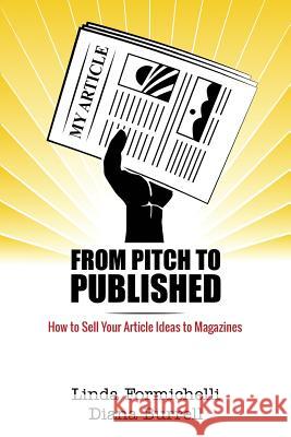 From Pitch to Published: How to Sell Your Article Ideas to Magazines Diana Burrell Linda Formichelli 9780997346831 Renegade Writer Press - książka
