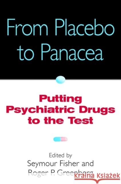 From Placebo to Panacea: Putting Psychiatric Drugs to the Test Fisher, Seymour 9780471148487 John Wiley & Sons - książka