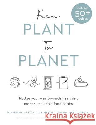 From Plant to Planet: Nudge your way towards healthier, more sustainable food habits Poornima Alexa Luthra Vivienne Robinson 9788797290316 Plantier - książka