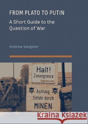 From Plato to Putin: A Short Guide to the Question of War Andrew Sangster 9781804412343 Ethics International Press Ltd - książka