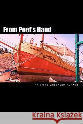 From Poet's Hand: 101 Collected Poems Kristian Goldmund Aumann 9781456546328 Createspace - książka