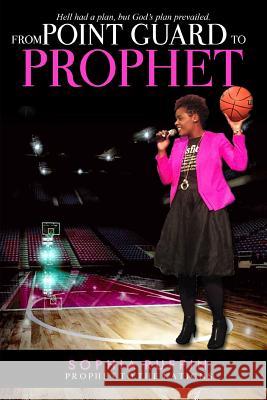 From Point Guard to Prophet Sophia Ruffin 9781939654762 Life to Legacy, LLC - książka