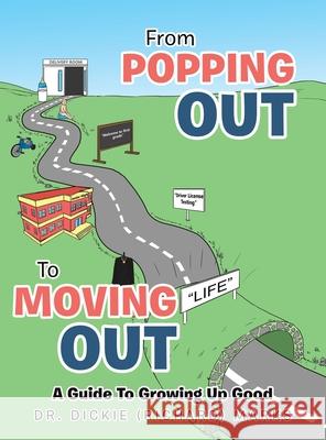 From Popping out to Moving out: a Guide to Growing up Good Dickie (Richard) Marks 9781664175808 Xlibris Us - książka