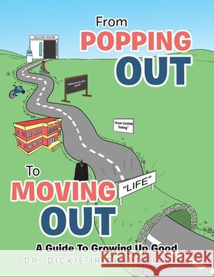 From Popping out to Moving out: a Guide to Growing up Good (Black) Marks, Dickie 9781664182615 Xlibris Us - książka