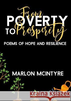 From Poverty to Prosperity: Poems of Hope and Resilience Marlon McIntyre 9781915161413 Tamarind Hill Press - książka