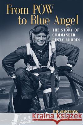 From POW to Blue Angel: The Story of Commander Dusty Rhodes Jim Armstrong Roy M. Voris 9780806153421 University of Oklahoma Press - książka