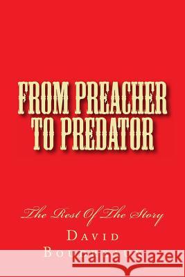 From Preacher To Predator: The Rest of the Story Boudreaux, David W. 9781494394158 Createspace - książka