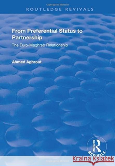 From Preferential Status to Partnership: The Euro-Maghreb Relationship: The Euro-Maghreb Relationship Aghrout, Ahmed 9781138730045  - książka