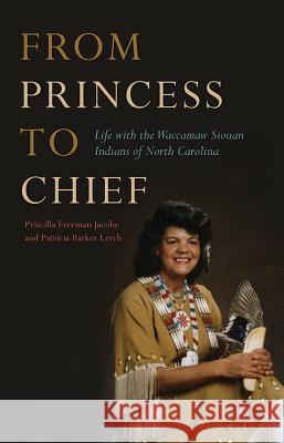 From Princess to Chief: Life with the Waccamaw Siouan Indians of North Carolina Jacobs, Priscilla Freeman 9780817317973 University Alabama Press - książka