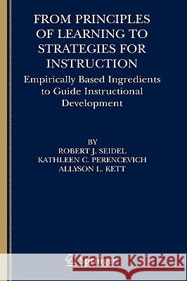 From Principles of Learning to Strategies for Instruction: Empirically Based Ingredients to Guide Instructional Development Seidel, Robert J. 9780387234762 Springer - książka