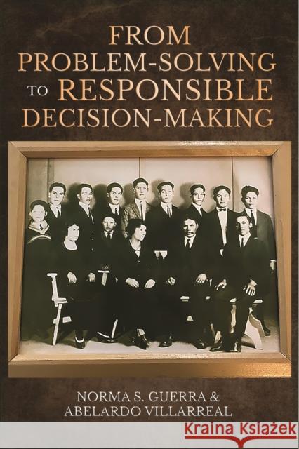 From Problem-Solving to Responsible Decision-Making Abelardo (University of Texas at San Antonio, USA) Villarreal 9781837085071 Emerald Publishing Limited - książka