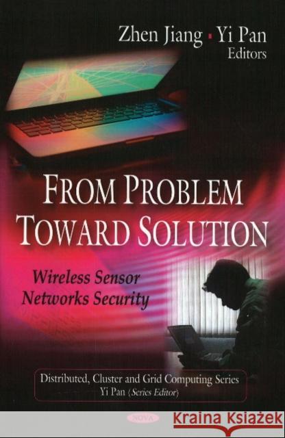 From Problem to Solution: Wireless Sensor Networks Security Zhen Jiang, Yi Pan 9781604564570 Nova Science Publishers Inc - książka