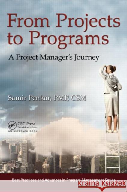 From Projects to Programs: A Project Manager's Journey Penkar, Samir 9781466591813  - książka