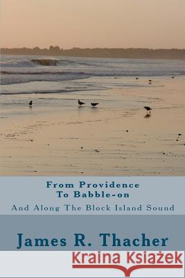 From Providence To Babble-on Thacher, James Raymond 9781461165828 Createspace - książka