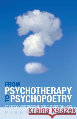 From Psychotherapy to Psychopoetry: For Food, for Thought, for Curious Thinking Pierre Bonnet 9781512725674 WestBow Press - książka